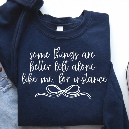 *Better Left Alone Sweatshirt